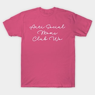 Anti Social Moms Club Wo T-Shirt